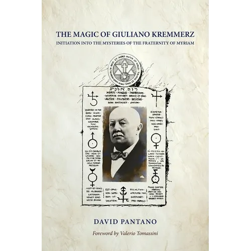 The Magic of Giuliano Kremmerz: Initiation Into the Mysteries of the Fraternity of Myriam - Paperback