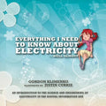 Everything I Need to Know About Electricity....Well Almost: An Introduction to the Science and Engineering of Electricity in the Digital Information A - Paperback