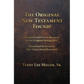 The Original New Testament Found! Restored and Proven Identical to the Original Autographs! - Paperback
