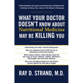 The What Your Doctor Doesn't Know about Nutritional Medicine May Be Killing You - Paperback