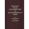Financing Local Infrastructure in Nonmetropolitan Areas - Hardcover