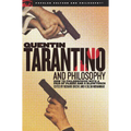 Quentin Tarantino and Philosophy: How to Philosophize with a Pair of Pliers and a Blowtorch - Paperback