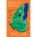 Rehearsals for Dying: Digressions on Love and Cancer - Paperback