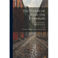 The Vision of Piers the Plowman: By William Langland; Done Into Modern English - Paperback