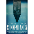 Sunken Lands: A Journey Through Flooded Kingdoms and Lost Worlds - Hardcover