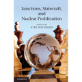 Sanctions, Statecraft, and Nuclear Proliferation: Sanctions, Inducements, and Collective Action. Edited by Etel Solingen - Paperback