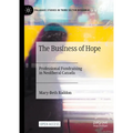 The Business of Hope: Professional Fundraising in Neoliberal Canada - Hardcover