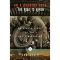 On A Burning Deck. The Road to Akron.: An Oral History of The Great Migration. - Paperback