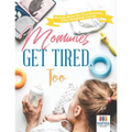 Mommies Get Tired, Too Mommy Bares Her True Emotions Diary Notebook Journal - Paperback