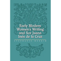 Early Modern Women's Writing and Sor Juana Ines de la Cruz - Paperback