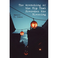 The Wrenching of the Hip That Precedes the Blessing - Paperback