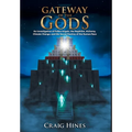 Gateway of the Gods: An Investigation of Fallen Angels, the Nephilim, Alchemy, Climate Change, and the Secret Destiny of the Human Race - Hardcover