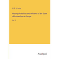 History of the Rise and Influence of the Spirit of Rationalism in Europe: Vol. 1 - Paperback