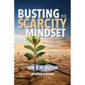Busting the Scarcity Mindset: Your Guide to Becoming a Prosperity Thinker - Paperback
