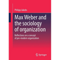 Max Weber and the Sociology of Organization: Reflections on a Concept of Pre-Modern Organization - Paperback