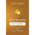 Palm Reading for Beginners: Find Your Future in the Palm of Your Hand - Paperback