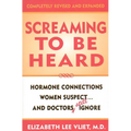 Screaming to be Heard: Hormonal Connections Women Suspect ... and Doctors Still Ignore - Hardcover