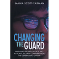 Changing the Guard: Preparing the Intelligence and National Security Community for the Generation Z Officer - Paperback