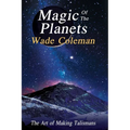 Magic of the Planets: The Art of Making Talismans - Paperback