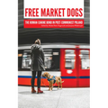 Free Market Dogs: The Human-Canine Bond in Post-Communist Poland - Paperback
