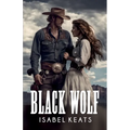 Black Wolf: A passionate romance in the Wild West - Paperback