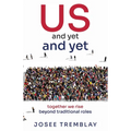 US and yet and yet: together we rise beyond traditional roles - Paperback