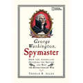 George Washington, Spymaster: How the Americans Outspied the British and Won the Revolutionary War - Paperback