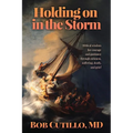 Holding on in the Storm: Biblical wisdom for courage and guidance through sickness, suffering, death, and grief - Paperback