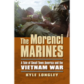 The Morenci Marines: A Tale of Small Town America and the Vietnam War - Paperback