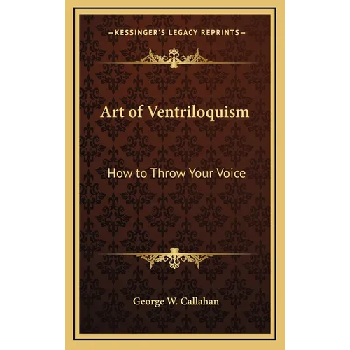 Art of Ventriloquism: How to Throw Your Voice - Hardcover