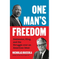 One Man's Freedom: Goldwater, King, and the Struggle Over an American Ideal - Hardcover