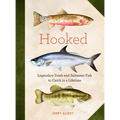 Hooked: Legendary Fresh and Saltwater Fish to Catch in a Lifetime - Hardcover