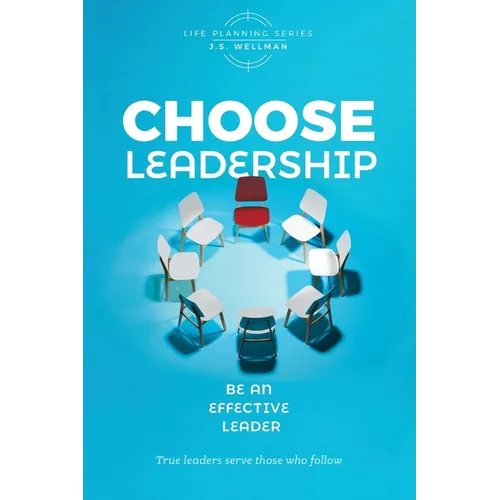Choose Leadership: Be an effective leader - Paperback