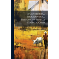 A Centennial Biographical History of Seneca County, Ohio - Hardcover