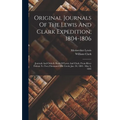 Original Journals Of The Lewis And Clark Expedition, 1804-1806: Journals And Orderly Book Of Lewis And Clark, From River Dubois To Two-thousand-mile C - Hardcover