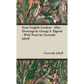 Some English Gardens - After Drawings by George S. Elgood - With Notes by Gertrude Jekyll - Hardcover