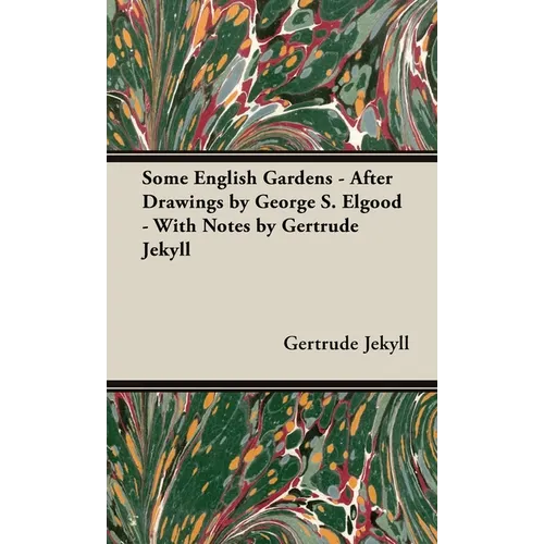 Some English Gardens - After Drawings by George S. Elgood - With Notes by Gertrude Jekyll - Hardcover