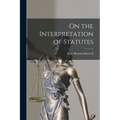 On the Interpretation of Statutes - Paperback