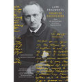 Late Fragments: Flares, My Heart Laid Bare, Prose Poems, Belgium Disrobed - Paperback
