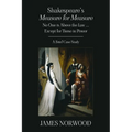 Shakespeare's Measure for Measure: No One is Above the Law ... Except for Those in Power: A Brief Case Study - Paperback