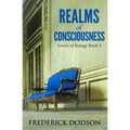 Realms of Consciousness: Levels of Energy Book 3 - Paperback
