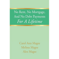 No Rent, No Mortgage, And No Debt Payments For A Lifetime - Paperback