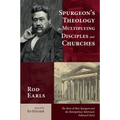Spurgeon's Theology for Multiplying Disciples and Churches: The Story of How Spurgeon and the Metropolitan Tabernacle Followed Christ - Paperback