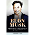 Elon Musk: The Business & Life Lessons of a Modern Day Renaissance Man (Business Principles From the World's Most Powerful Entrepreneur) - Paperback