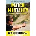 Match Mentality: Becoming a Competitive Shooter - Paperback