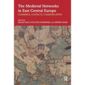 The Medieval Networks in East Central Europe: Commerce, Contacts, Communication - Paperback