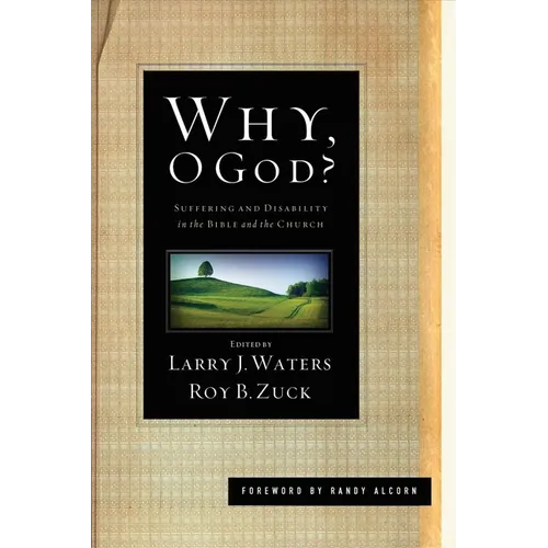 Why, O God?: Suffering and Disability in the Bible and the Church - Paperback