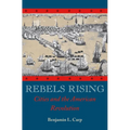 Rebels Rising: Cities and the American Revolution - Paperback
