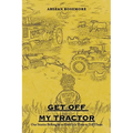 Get off My Tractor: Our Stories Belong to Us Until It Is Time to Tell Them - Paperback