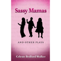 Sassy Mamas and Other Plays - Paperback